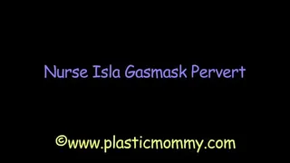 Nurse Isla Gasmask Pervert