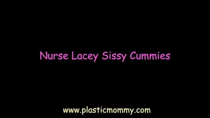 Nurse Lacey Sissy Cummies