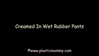 Creamed In Wet Rubber Pants
