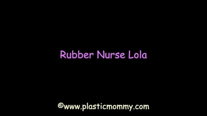 Rubber Nurse Lola