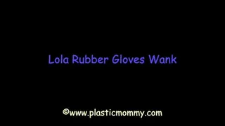 Lola Rubber Gloves Wank