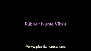 Rubber Nurse Vibes