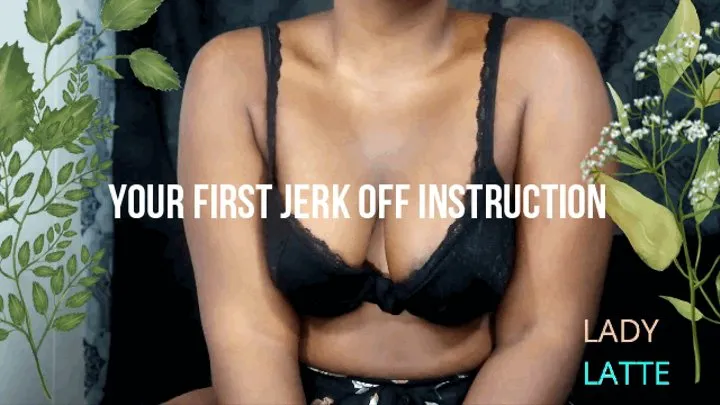 Your First Jerk Off Instruction