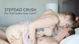 STEPDAD CRUSH Do I fuck better than step-mom