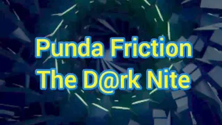 Punda Friction D@rk Nite