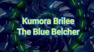 Kumora Brilee The Blue Belcher