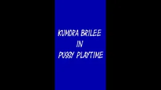 Kumora Brilee's Pussy Playtime