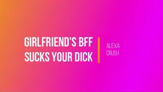 Girlfriends BFF Sucks Your Dick