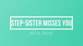 Step-Sister Misses You