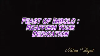 Feast of Imbolc : Reaffirm Your Dedication