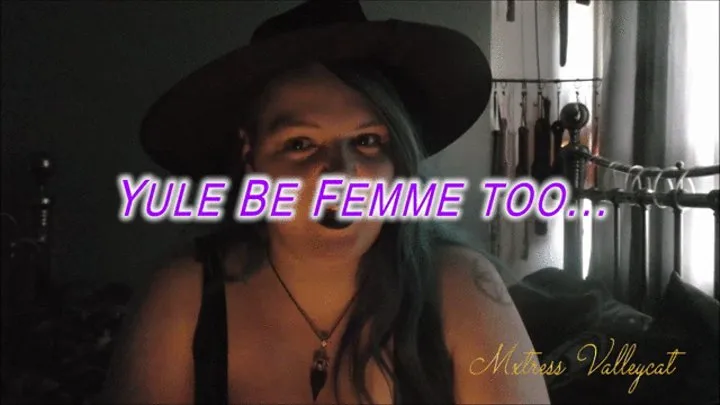 Yule Be Femme Too