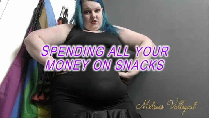 Spending all your money on snacks
