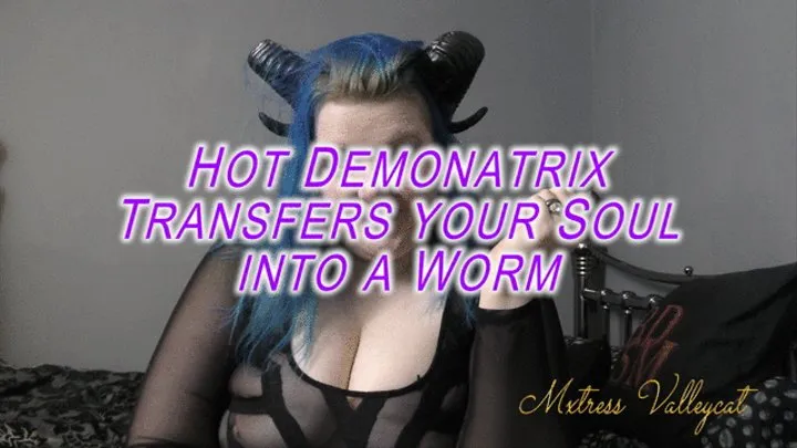 Hot Demonatrix Transfers your Soul into a Worm