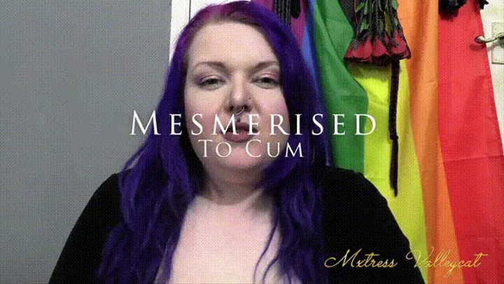 Mesmerised to Cum