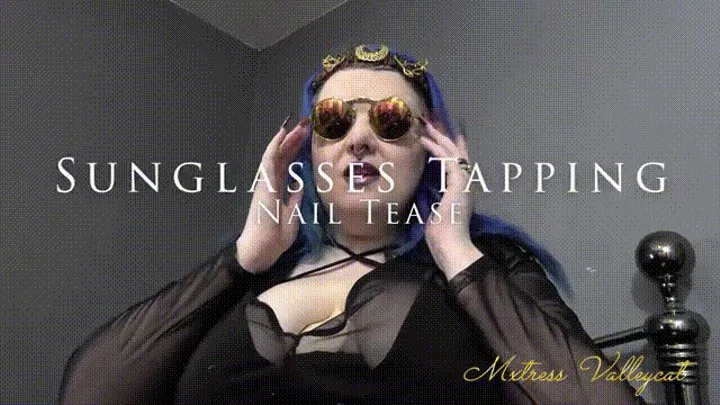 Sunglasses Tapping Nail Tease