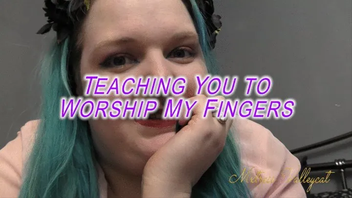 Teaching You to Worship My Fingers