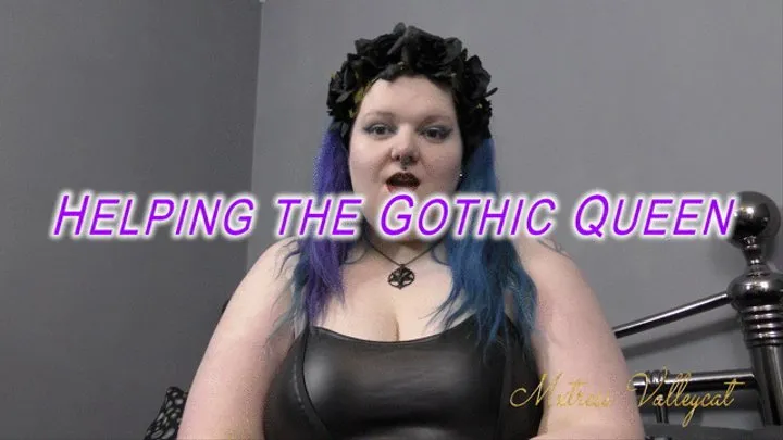 Helping the Gothic Queen