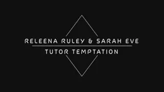 Sarah Eve and Releena Ruley: Tutor Temptation