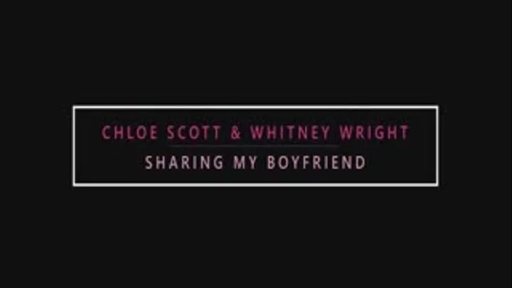 Chloe Scott and Whitney Wright: Sharing My Boyfriend
