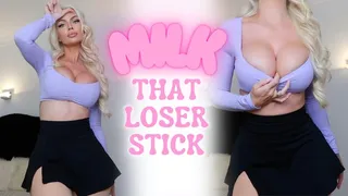 Milk that Loser Stick