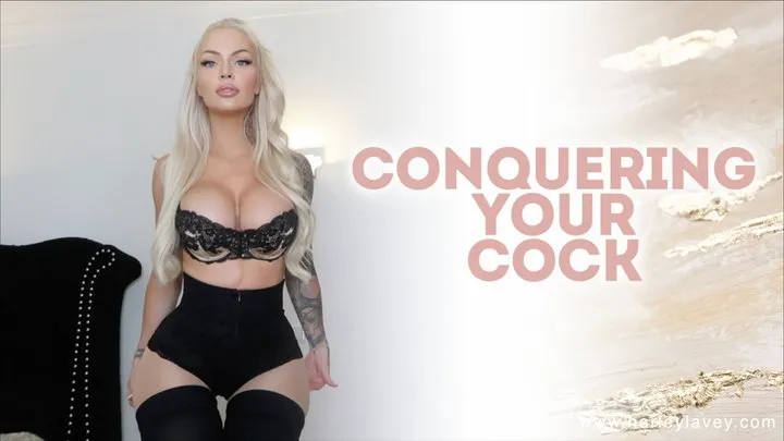 Conquering Your Cock