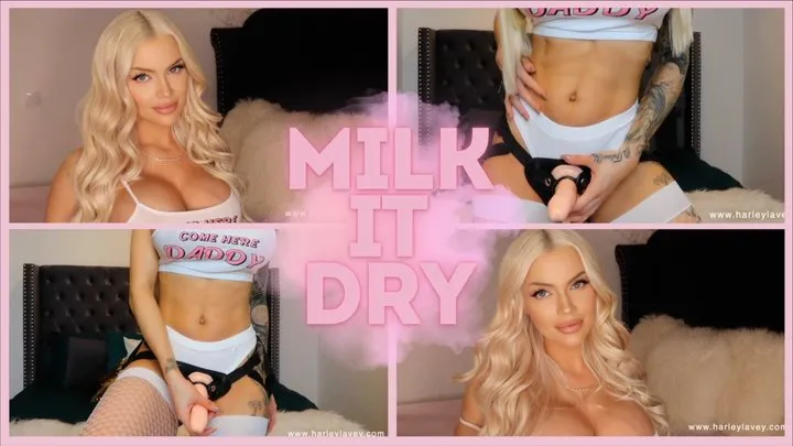 Milk it Dry