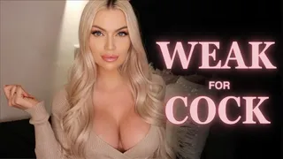 Weak for Cock