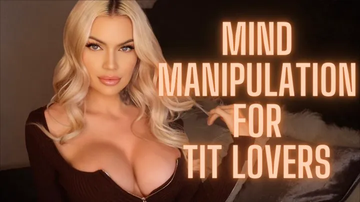 Mind Manipulation for Tit Lovers