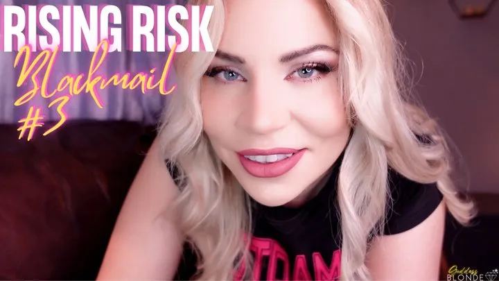 Rising Risk Blackmail: 3