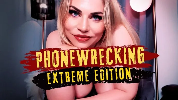 PHONEWRECKING: EXTREME EDITION