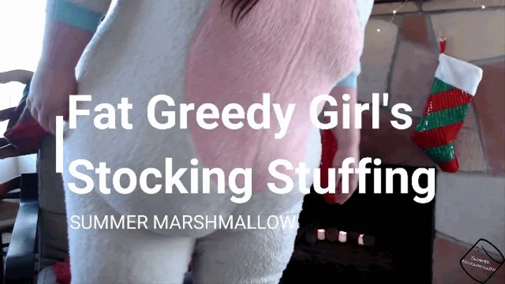 Fat Greedy Girl's Stocking Stuffing