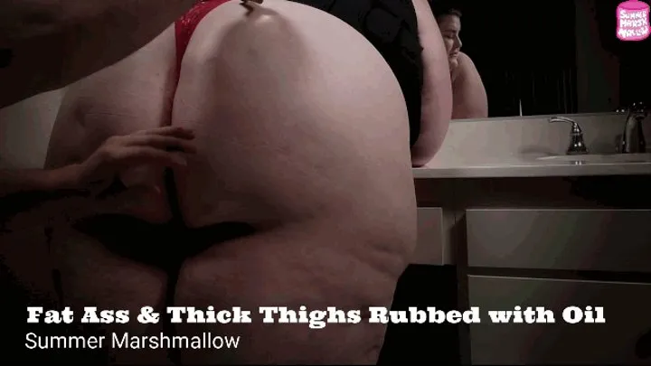 Fat Ass & Thick Thighs Rubbed with Oil