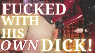 Fucked with His Own Dick