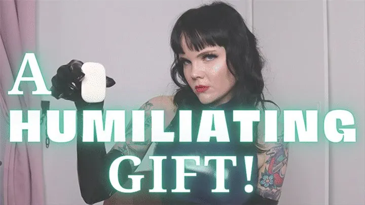 A Humiliating Gift