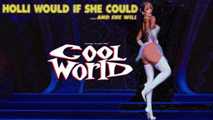 COOL WORLD- ARE YOU READY FOR HOLLI?