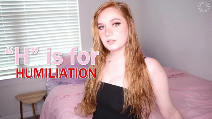 H is for Humiliation