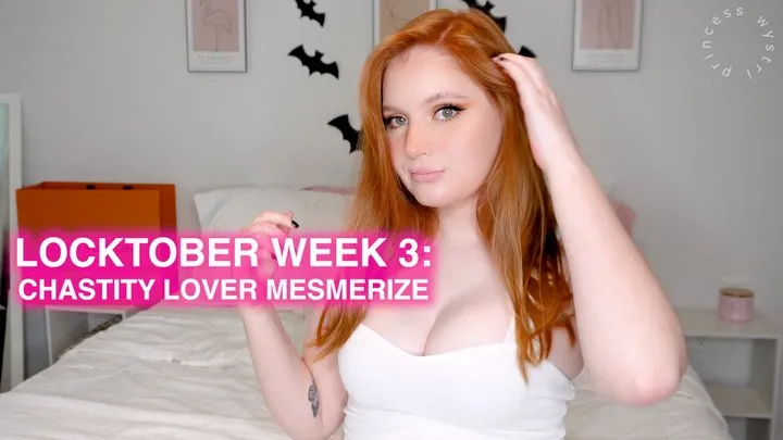 LOCKTOBER Week 3: Chastity Lover Mesmerize