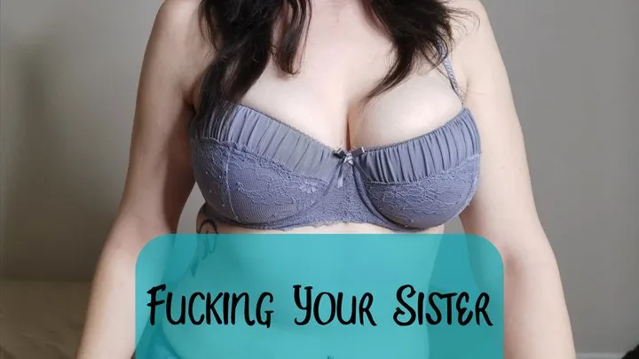 Fucking Your Step-Sister