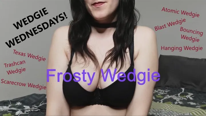 Wedgie Wednesday: The Frosty Wedgie!