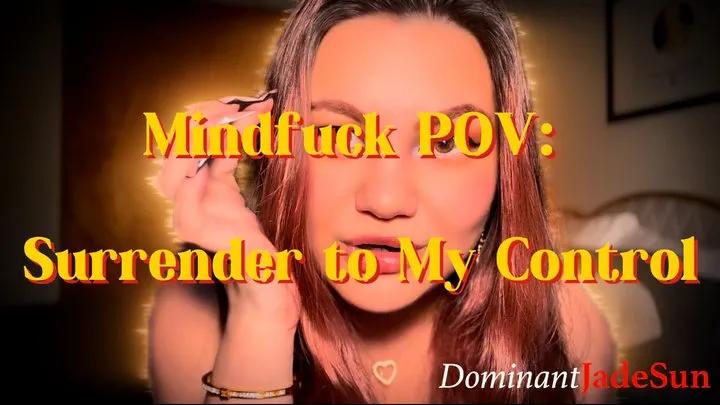 Mindfuck POV: Surrender to My Control! Ft Jade Sun - Format