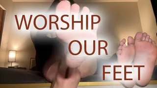 Worship OUR Feet!