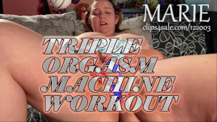 TRIPLE ORGASM MACHINE WORKOUT