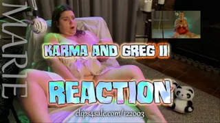 KARMA AND GREG II REACTION