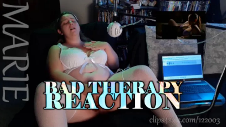 BAD THERAPY REACTION