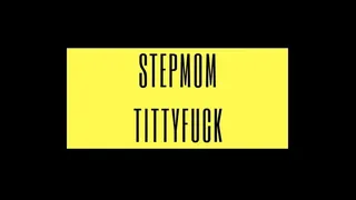 Stepmom Titty fuck Audio