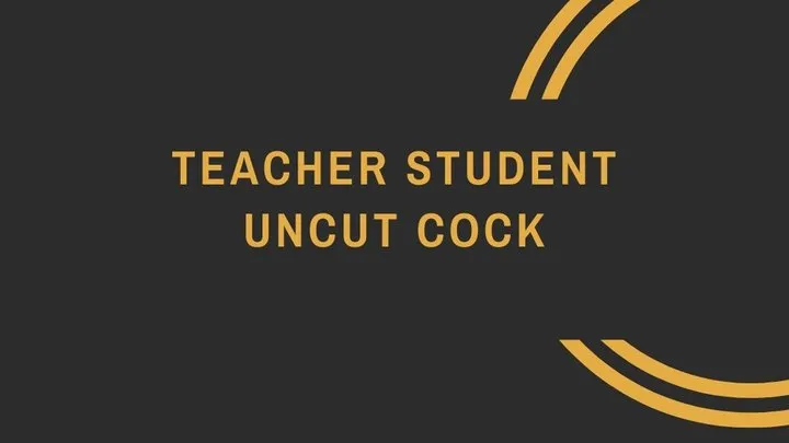 Teacher Student Uncut Cock