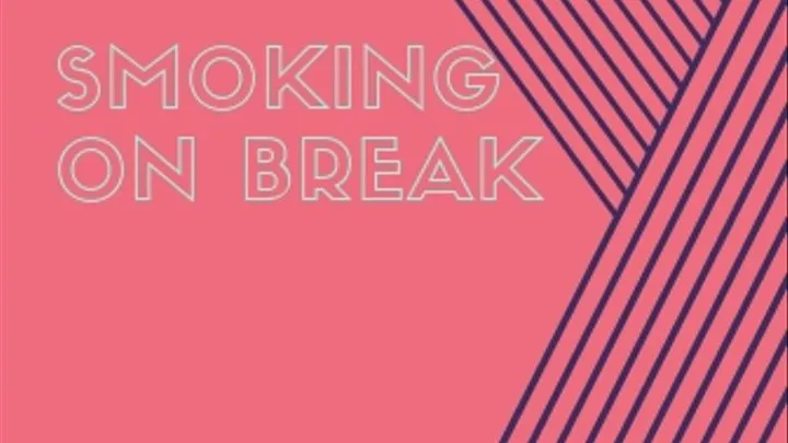 Smoking on a Break Audio