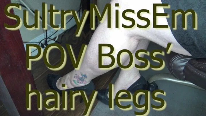 POV boss' hairy legs