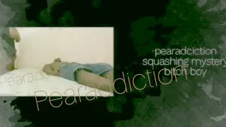 Pearaddiction squashing mystery bitch boy part 1