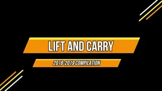 Lift & Carry Compilation 2018-2019